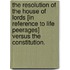 The Resolution of the House of Lords [in reference to Life Peerages] versus the Constitution.