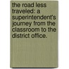 The Road Less Traveled: A Superintendent's Journey from the Classroom to the District Office. door Sondra McCants Jones