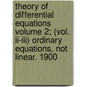 Theory Of Differential Equations Volume 2; (vol. Ii-iii) Ordinary Equations, Not Linear. 1900 by Christoph Martin Wieland