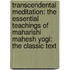 Transcendental Meditation: The Essential Teachings of Maharishi Mahesh Yogi: The Classic Text