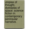 Utopias of Thought, Dystopias of Space: Science Fiction in Contemporary Peninsular Narrative. door Susan Marie Divine