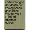 Verhandlungen der Deutschen Zoologischen Gesellschaft Volume v.6-8 (1896-98) (German Edition) door Zoologische Gesellschaft Deutsche