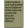 Volksmedicin Und Volksmittel Verschiedener Völkerstämme Russlands: Skizzen (German Edition) door Krebel Rudolph