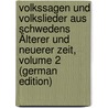 Volkssagen Und Volkslieder Aus Schwedens Älterer Und Neuerer Zeit, Volume 2 (German Edition) by Heinrich Ungewitter Franz