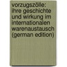 Vorzugszölle: Ihre Geschichte Und Wirkung Im Internationalen Warenaustausch (German Edition) door Trescher Erich