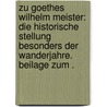 Zu Goethes Wilhelm Meister: Die historische Stellung besonders der Wanderjahre. Beilage zum . door Schoeps Richard