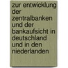 Zur Entwicklung Der Zentralbanken Und Der Bankaufsicht in Deutschland Und in Den Niederlanden door Holger-Rene Bruckhoff