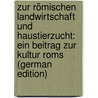 Zur Römischen Landwirtschaft Und Haustierzucht: Ein Beitrag Zur Kultur Roms (German Edition) door Hauger Alphons