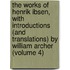 the Works of Henrik Ibsen, with Introductions (And Translations) by William Archer (Volume 4)