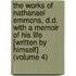 the Works of Nathanael Emmons, D.D. with a Memoir of His Life [Written by Himself] (Volume 4)