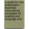 A Guide for Rica Preparation: Essential Instructional Strategies for Reading and Language Arts door Anna E.L. Chee