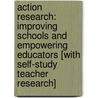 Action Research: Improving Schools And Empowering Educators [With Self-Study Teacher Research] by Craig A. Mertler