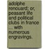 Adolphe Renouard; or, Peasant Life and Political Clubs in France ... With numerous engravings.