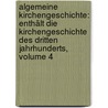Algemeine Kirchengeschichte: Enthält Die Kirchengeschichte Des Dritten Jahrhunderts, Volume 4 door Antoine Godeau