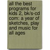 All The Best Programs For Kids 2, Bk/s-cd Com: A Year Of Sketches, Play And Music For All Ages by Debbie Salter Goodwin