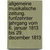 Allgemeine Musikalische Zeitung. Funfzehnter Jahrgang Vom 6. Januar 1813 Bis 29. December 1813 by Unknown