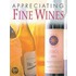 Appreciating Fine Wines: The New Accesible Guide to the Subtleties of the World's Finest Wines