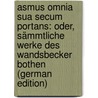 Asmus Omnia Sua Secum Portans: Oder, Sämmtliche Werke Des Wandsbecker Bothen (German Edition) door Claudius Matthias