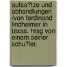 Aufsa?tze und Abhandlungen /von Ferdinand Lindheimer in Texas. Hrsg von einem seiner schu?ler. door Lindheimer