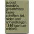 August Boeckh's Gesammelte Kleine Schriften: Bd. Reden Und Abhandlungen. 1866 (German Edition)
