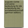 Auguste Comte Und Seine Bedeutung Für Die Entwicklung Der Socialwissenschaft (German Edition) door Waentig Heinrich