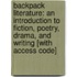 Backpack Literature: An Introduction to Fiction, Poetry, Drama, and Writing [With Access Code]