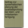 Beitrag zur Systematischen Planung der Qualitatsprufung bei Klein- und Mittelserien- Fertigung door H. Babic