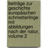 Beiträge Zur Geschichte Europäischen Schmetterlinge Mit Abbildungen Nach Der Natur, Volume 2 door C.F. Freyer