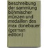 Beschreibung Der Sammlung Böhmischer Münzen Und Medaillen Des Max Donebauer (German Edition)