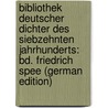 Bibliothek Deutscher Dichter Des Siebzehnten Jahrhunderts: Bd. Friedrich Spee (German Edition) by Müller Wilhelm