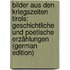 Bilder Aus Den Kriegszeiten Tirols: Geschichtliche Und Poetische Erzählungen (German Edition)