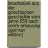Bruchstück Aus Der Griechischen Geschichte Vom Jahre 559 Nach Rom's Erbauung (German Edition)