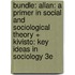 Bundle: Allan: A Primer in Social and Sociological Theory + Kivisto: Key Ideas in Sociology 3e
