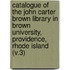 Catalogue of the John Carter Brown Library in Brown University, Providence, Rhode Island (V.3)