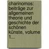 Charinomos: Beiträge Zur Allgemeinen Theorie Und Geschichte Der Schönen Künste, Volume 1... door Carl Seidel