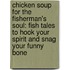 Chicken Soup for the Fisherman's Soul: Fish Tales to Hook Your Spirit and Snag Your Funny Bone