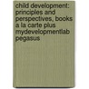 Child Development: Principles and Perspectives, Books a la Carte Plus Mydevelopmentlab Pegasus door Joan Littlefield Cook