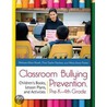 Classroom Bullying Prevention, Pre-K-4th Grade: Children's Books, Lesson Plans, and Activities by Tina Taylor Dyches