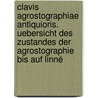 Clavis Agrostographiae Antiquioris. Uebersicht des Zustandes der Agrostographie bis auf Linné by Karl Bernhard Trinius