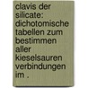 Clavis der Silicate: Dichotomische Tabellen zum bestimmen aller Kieselsauren Verbindungen im . by Fischer Heinrich