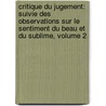 Critique Du Jugement: Suivie Des Observations Sur Le Sentiment Du Beau Et Du Sublime, Volume 2 door Immanual Kant
