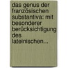 Das Genus Der Französischen Substantiva: Mit Besonderer Berücksichtigung Des Lateinischen... door Leopold Hirsch