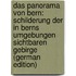 Das Panorama Von Bern: Schilderung Der in Berns Umgebungen Sichtbaren Gebirge (German Edition)