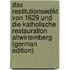 Das Restitutionsedikt Von 1629 Und Die Katholische Restauration Altwirtemberg (German Edition)