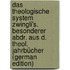 Das Theologische System Zwingli's. Besonderer Abdr. Aus D. Theol. Jahrbücher (German Edition)
