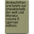 Denkschriften Und Briefe Zur Charakteristik Der Welt Und Litteratur, Volume 5 (German Edition)
