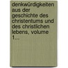 Denkwürdigkeiten Aus Der Geschichte Des Christentums Und Des Christlichen Lebens, Volume 1... door Johann August Neander