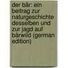 Der Bär: Ein Beitrag Zur Naturgeschichte Desselben Und Zur Jagd Auf Bärwild (German Edition) by Krementz A