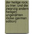 Der Heilige Rock Zu Trier: Und Die Zwanzig Andern Heiligen Ungenähten Röcke (German Edition)