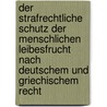 Der Strafrechtliche Schutz Der Menschlichen Leibesfrucht Nach Deutschem Und Griechischem Recht by Angeliki Valsamidou